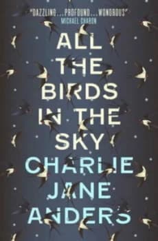 All the Birds in the Sky by Charlie Anders Paperback
