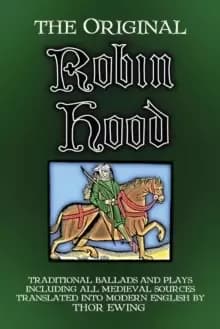The Original Robin Hood : Traditional ballads and plays, including all medieval sources