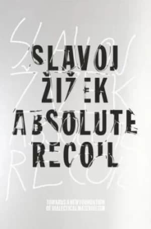 Absolute recoil by Slavoj Zizek