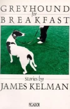 Greyhound for Breakfast by James Kelman Book