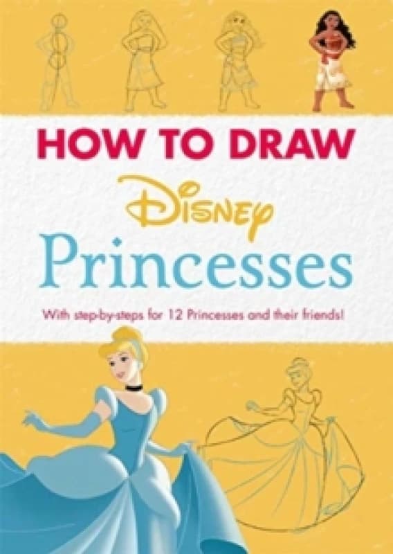 Disney: How to Draw Princesses : With step-by-steps for 12 Princesses and their friends! Paperback / softback