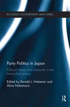 Party Politics in JapanPolitical Chaos and Stalemate in the 21st Century