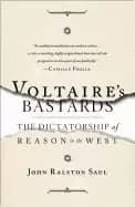 voltaires bastards the dictatorship of reason in the west