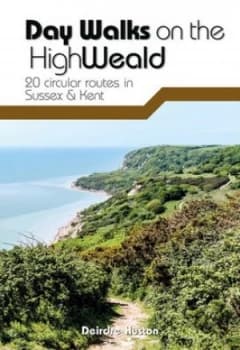 Day walks on the High weald by Deirdre Huston