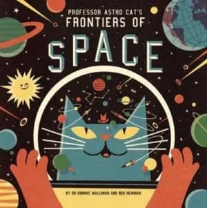Professor Astro Cats Frontiers of Space by Dominic Walliman Hardback