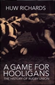 A Game for Hooligans by Huw Richards Hardback