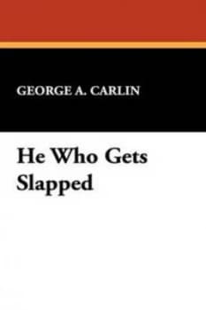 He Who Gets Slapped by George a Carlin Hardback