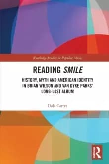 Reading Smile : History, Myth and American Identity in Brian Wilson and Van Dyke Parks' Long-Lost Album