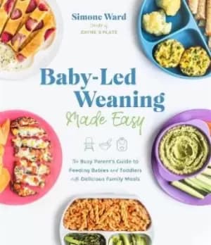 Baby-Led Weaning Made Easy by Simone Ward