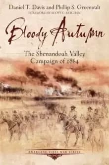 Bloody Autumn : The Shenandoah Valley Campaign of 1864