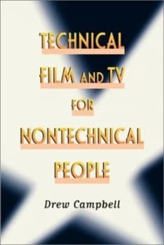 Technical Film and TV for Nontechnical People by Drew Campbell Paperback