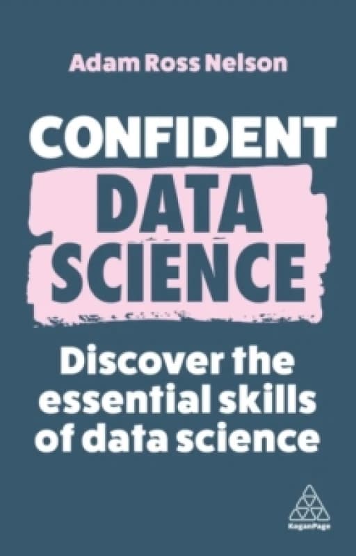 Confident Data Science : Discover the Essential Skills of Data Science Paperback / softback