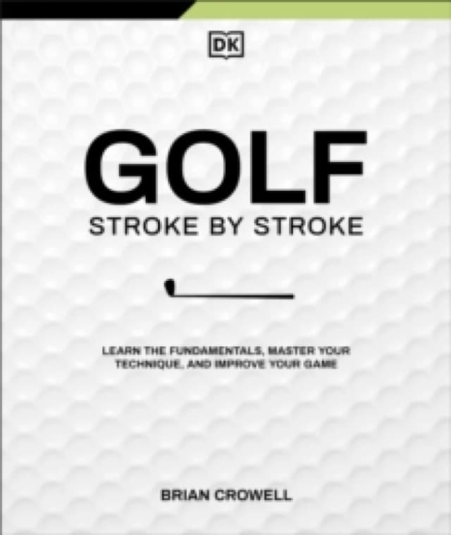 Golf Stroke by Stroke. Hardback. By Brian A Crowell Books