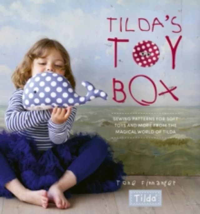 Tilda'S Toy Box : Sewing Patterns for Soft Toys and More from the Magical World of Tilda Paperback / softback