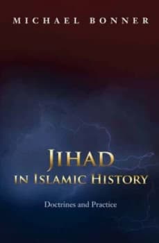 Jihad in Islamic History by Michael Bonner Hardback