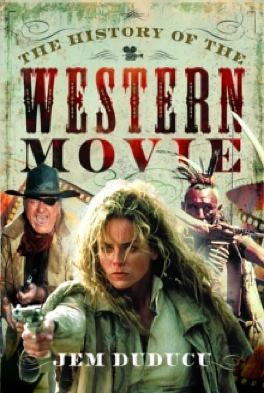 The History of the Western Movie. Hardback. By Jem Duducu Books