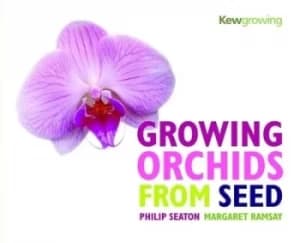 Growing orchids from seed by Philip Seaton