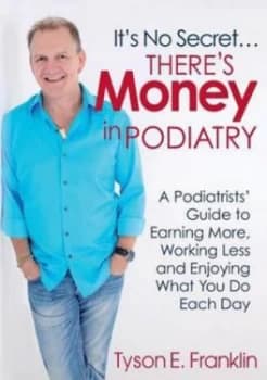 Its No Secret...Theres Money in Podiatry by Tyson E Franklin Paperback