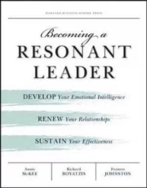 Becoming a resonant leader by Annie McKee