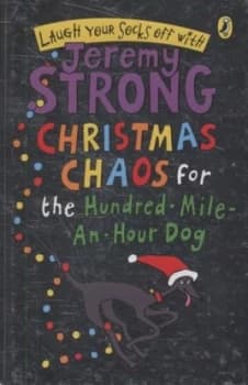 Christmas Chaos for the Hundred-Mile-an-Hour Dog by Jeremy Strong Hardback