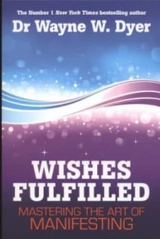 Wishes Fulfilled by Wayne W. Dyer Paperback