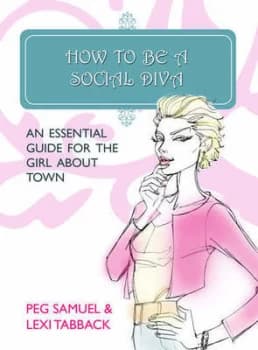 How to Be a Social Diva by Peg Samuel and Lexi Tabback Hardback