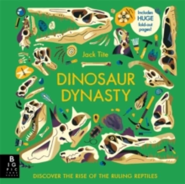 Dinosaur Dynasty : Discover the Rise of the Ruling Reptiles Hardback