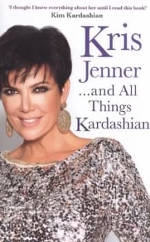 Kris Jenner-- and All Things Kardashian by Kris Jenner Paperback