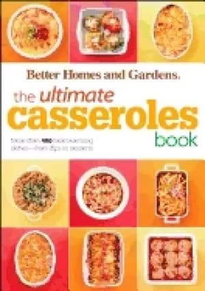 ultimate casseroles book more than 400 heartwarming dishes from dips to des