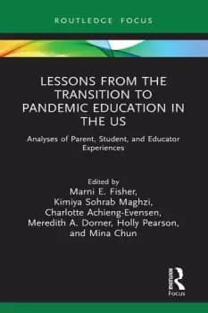 Lessons from the Transition to Pandemic Education in the USAnalyses of Parent Student and Educator Experiences
