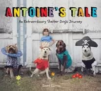 antoines tale an extraordinary shelter dogs journey