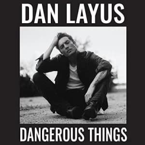 Dangerous Things by Dan Layus CD Album