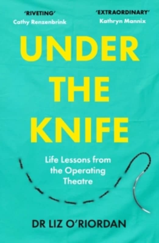 Under the Knife : Life Lessons from the Operating Theatre Paperback / softback