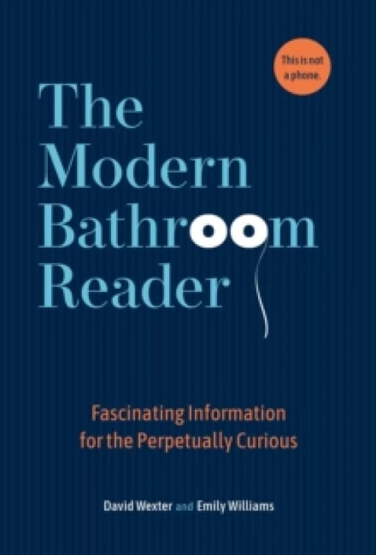 The Modern Bathroom Reader : Fascinating Information for the Perpetually Curious Hardback