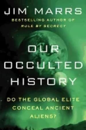 our occulted history do the global elite conceal ancient aliens