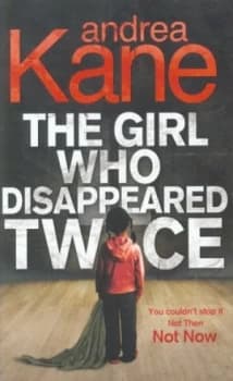 The girl who disappeared twice by Andrea Kane