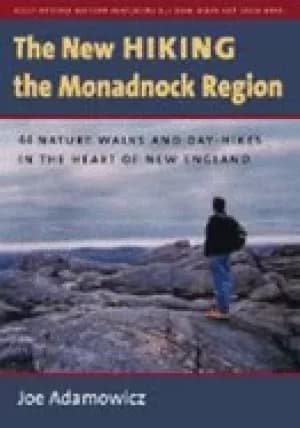 new hiking the monadnock region 44 nature walks and day hikes in the heart