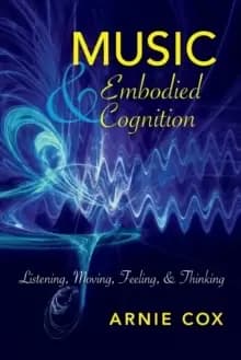 Music and Embodied Cognition : Listening, Moving, Feeling, and Thinking