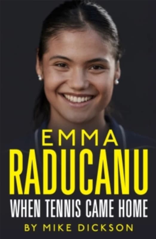 Emma Raducanu: When Tennis Came Home : The astonishing story so far Hardback