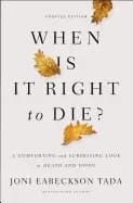 when is it right to die a comforting and surprising look at death and dying