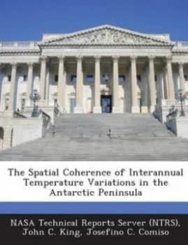 Spatial Coherence of Interannual Temperature Variations in the Antarctic Pe by John C King Paperback