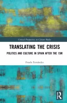 Translating the CrisisPolitics and Culture in Spain after the 15M