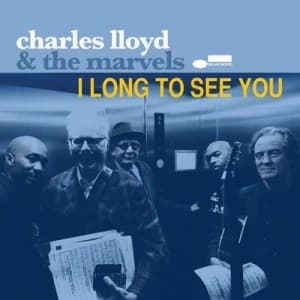 I Long to See You by Charles Lloyd & The Marvels CD Album