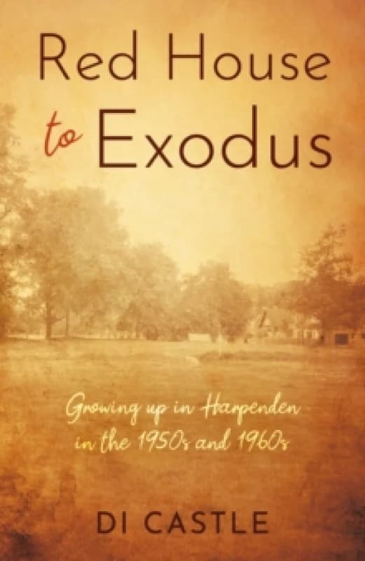 Red House to Exodus : Growing up in Harpenden in the 1950s and 1960s Paperback / softback