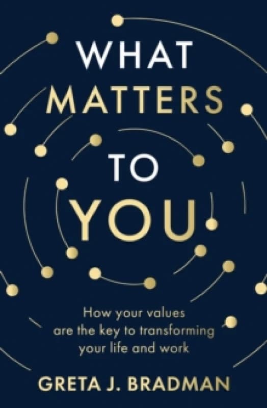 What Matters to You. Paperback. By Greta J Bradman Books