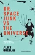 dr space junk vs the universe archaeology and the future