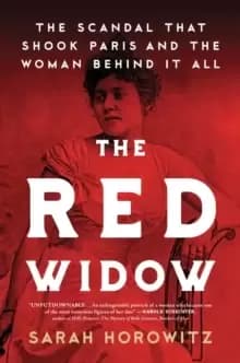 The Red Widow : The Scandal that Shook Paris and the Woman Behind it All