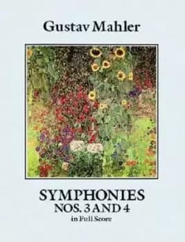 Symphonies Nos 3 and 4 in Full Score by Gustav Mahler