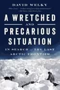 wretched and precarious situation in search of the last arctic frontier