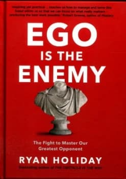Ego Is the Enemy by Ryan Holiday Hardback
